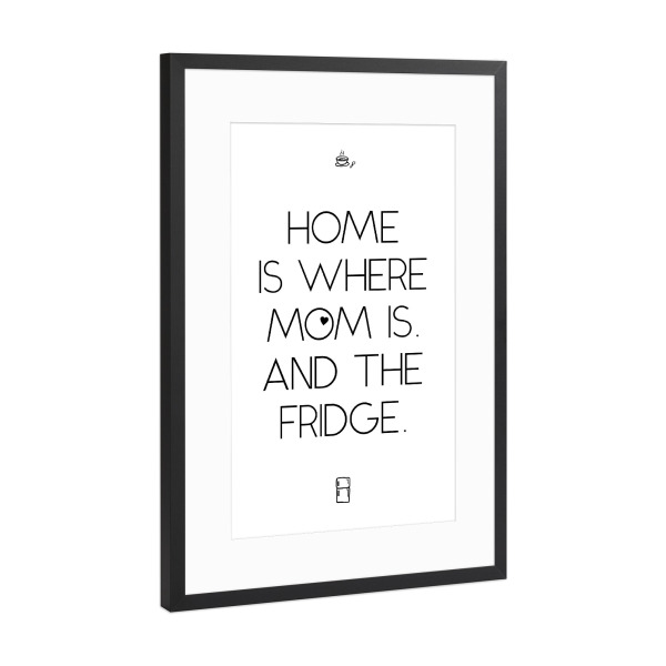 Poster mit Rahmen Schwarz (Metallic) "Home is where mom is and" artboxONE - Typografie,Schwarzweiß,Für Mama,Lustig