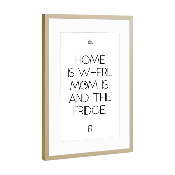 Poster mit Rahmen Gold "Home is where mom is and" artboxONE - Typografie,Schwarzweiß,Für Mama,Lustig