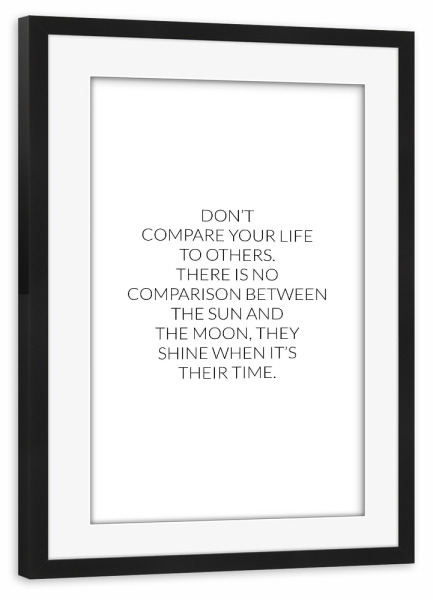 Poster mit Rahmen schwarz "Don't compare" artboxONE - Typografie,Schwarzweiß - Motivation,Inspiration,Mond,Sonne