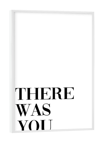 Poster mit weißem Rahmen "(And then one day) there was you" artboxONE - Typografie,Schwarzweiß,Liebe - Liebe,Beziehung,Partner