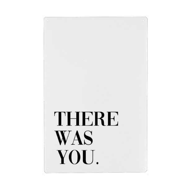 Metall Poster "(And then one day) there was you" artboxONE - Typografie,Schwarzweiß,Liebe - Liebe,Beziehung,Partner - Blechschild