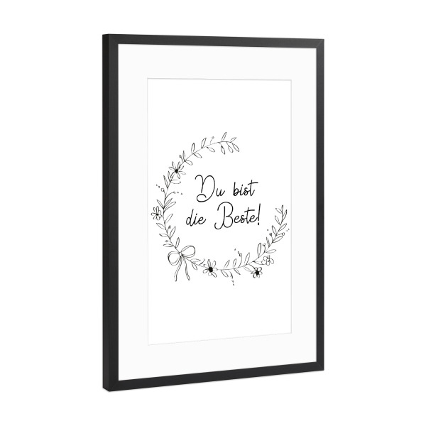 Poster mit Rahmen Schwarz (Metallic) "Du bist die Beste mit Blumenkranz" artboxONE - Typografie,Schwarzweiß,Liebe,Für Mama