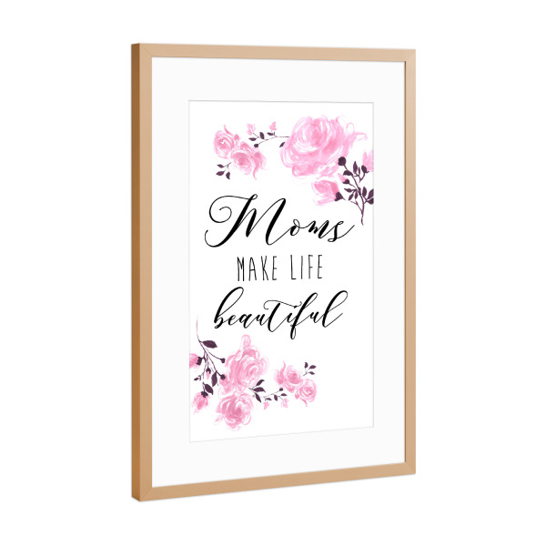 Poster mit Rahmen Kupfer "Mom makes life beautiful" artboxONE - Für Mama - Mother,Mothers day,Floral,Mom,Muttertag,Mama,Mutter,Love,Liebe,Present