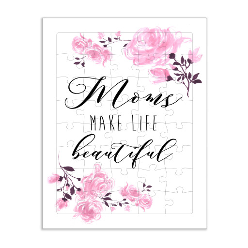 Mom makes life beautiful Mom makes life beautiful
