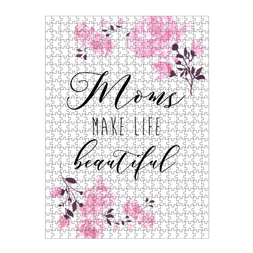 Mom makes life beautiful Mom makes life beautiful