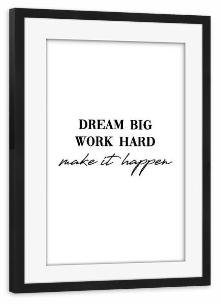 Poster mit Rahmen schwarz "Dream big work hard" artboxONE - Typografie,Schwarzweiß