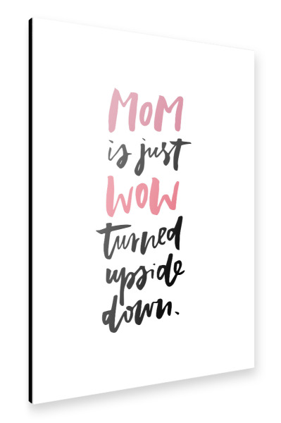 Alu-Dibond "MOM is just WOW funny quote" 30x20 cm artboxONE