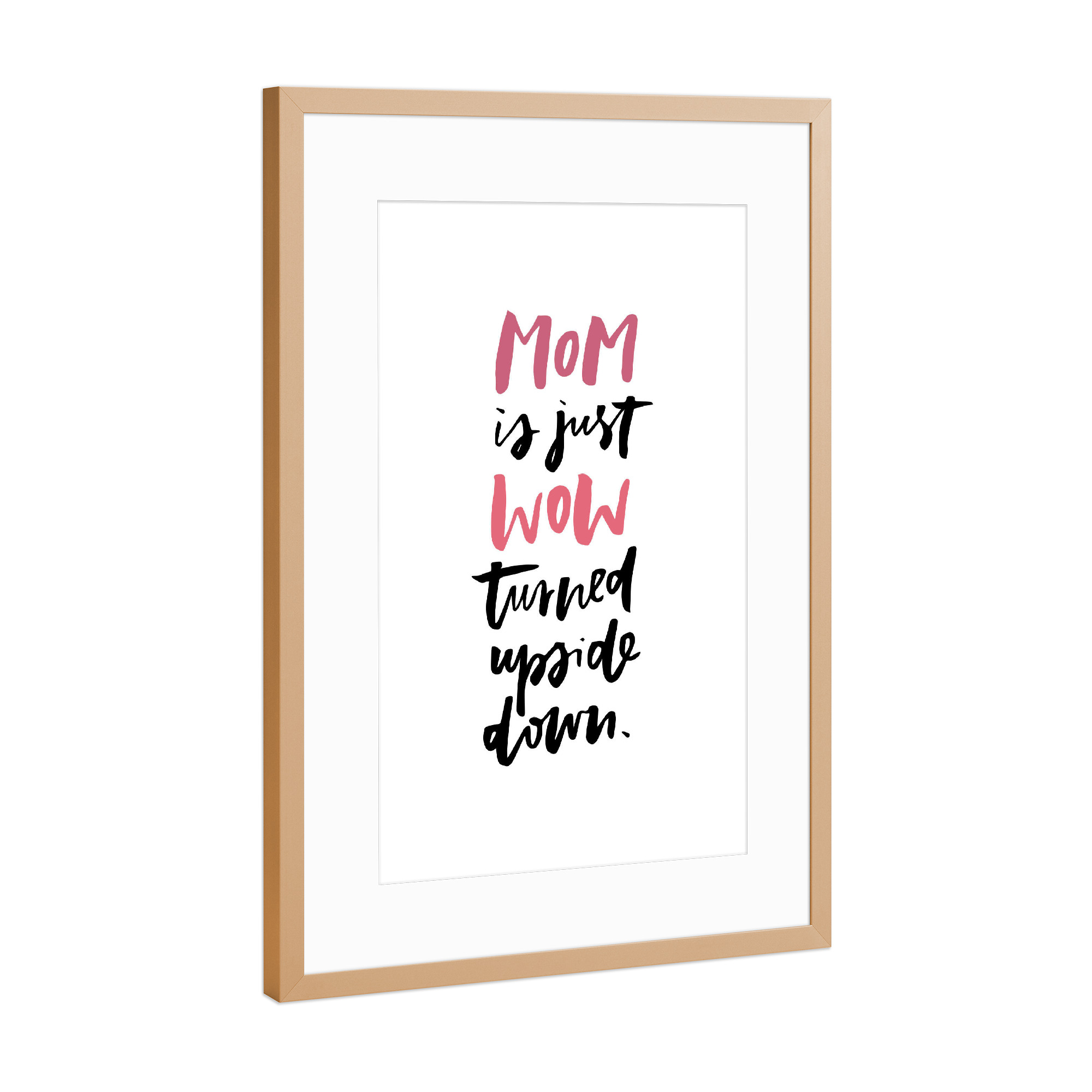 Poster mit Rahmen Kupfer "MOM is just WOW funny quote" artboxONE - Für Mama - Mother,Quote,Typography,Mothers day,Mothers day gift