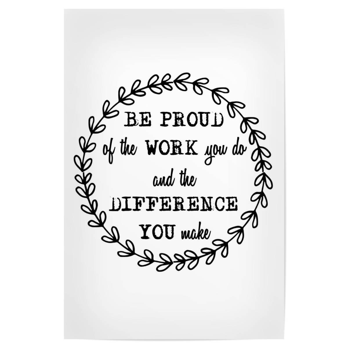 purchase-the-be-proud-of-the-work-you-do-as-a-poster-at-artboxone