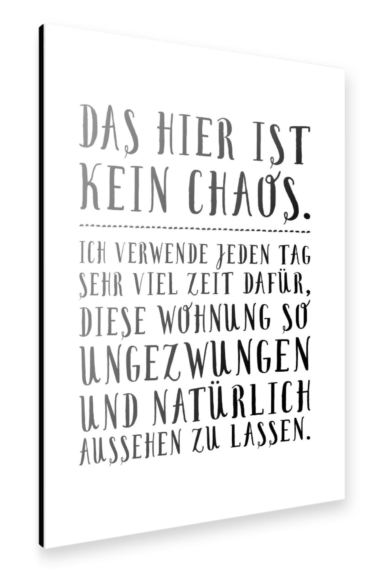 Alu-Dibond "Das hier ist kein Chaos" 75x50 cm artboxONE