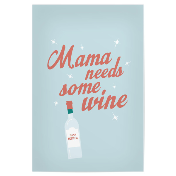 Poster "Mama needs some wine" artboxONE - Für Mama,Essen & Trinken / Alkohol