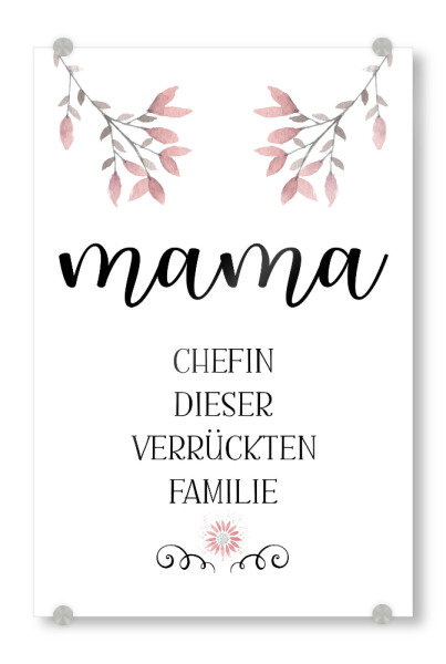 Acrylglasbild "MAMA Die Chefin" artboxONE - Typografie,Für Mama - Mama,Mami,Mutter,Mutti,Muttertag,Lustig,Lustiger spruch,Familie,Blumen