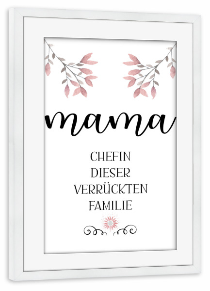Poster mit Rahmen weiß "MAMA Die Chefin" artboxONE - Typografie,Für Mama - Mama,Mami,Mutter,Mutti,Muttertag,Lustig,Lustiger spruch,Familie,Blumen