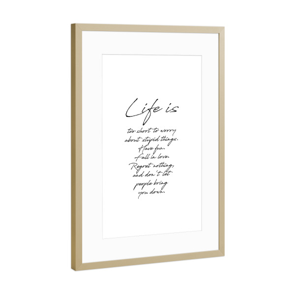 Poster mit Rahmen Gold "Life is" artboxONE - Typografie,Schwarzweiß - Motivation,Inspiration,Life is too short