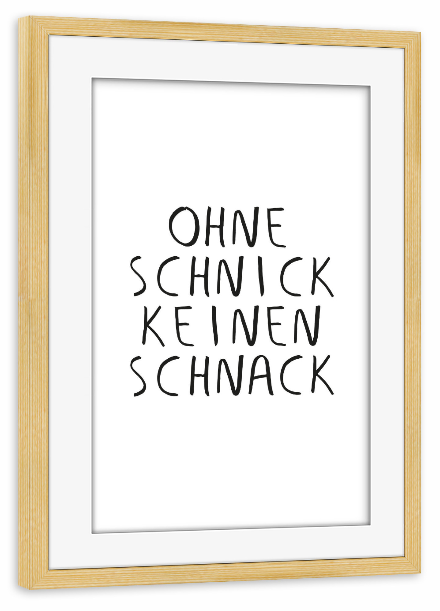 Poster mit Rahmen kiefer "Schnick Schnack" artboxONE - Typografie,Schwarzweiß