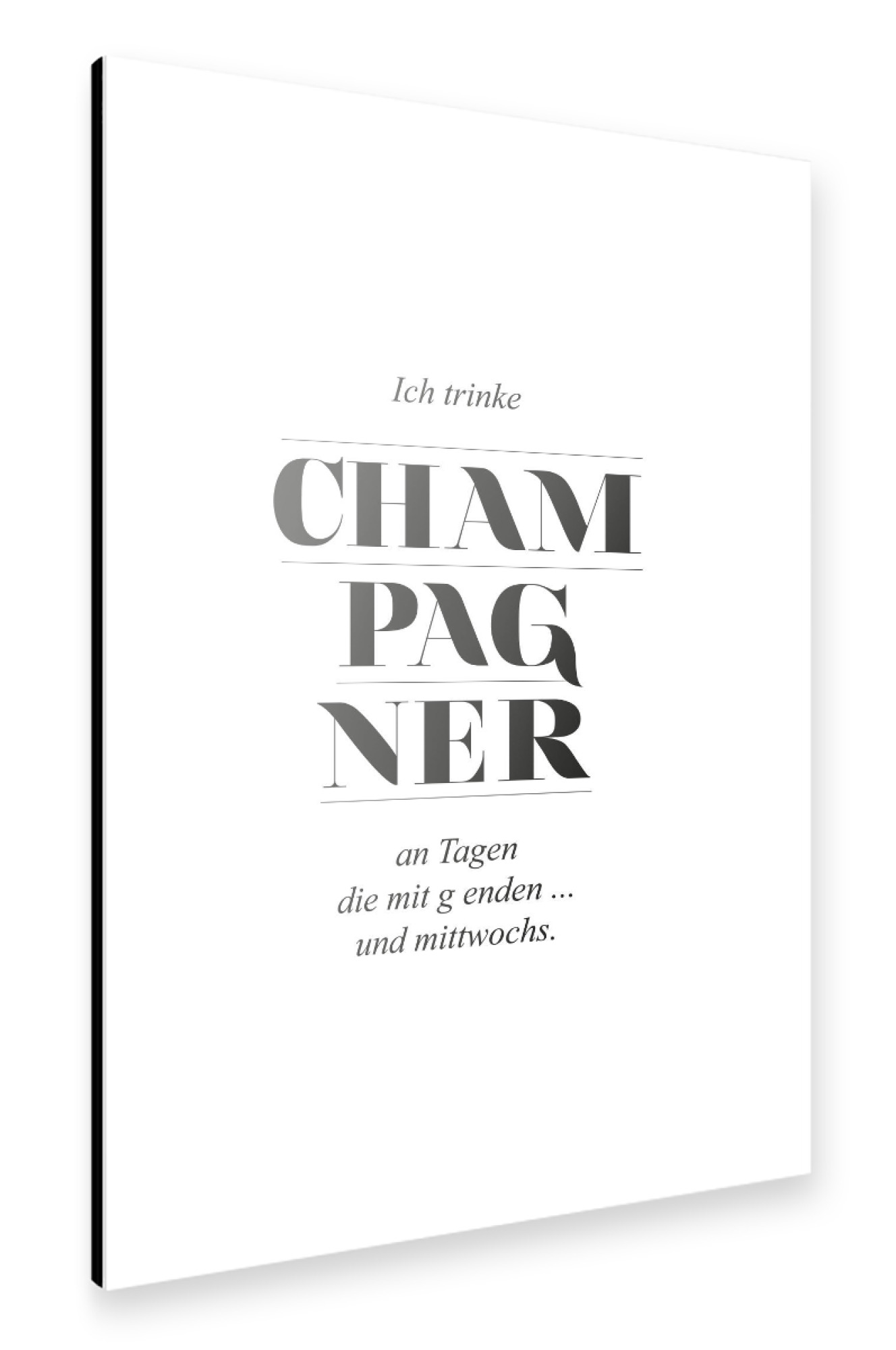 Alu-Dibond "Ich trinke Champagner" 30x20 cm artboxONE