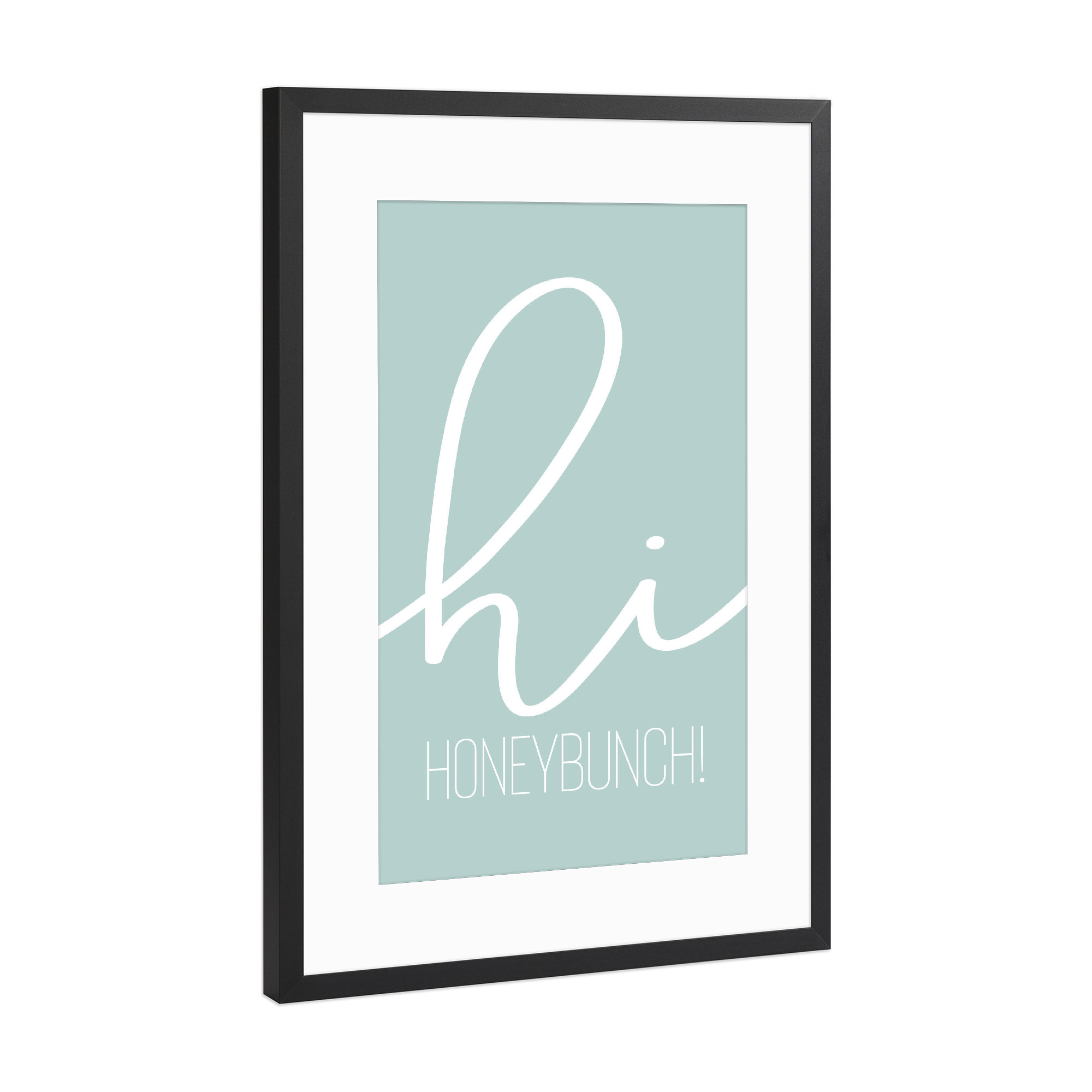 Poster mit Rahmen Schwarz (Metallic) "Hi Honeybunch - türkis" artboxONE - Typografie - Begrüßung,Freund,Spruch,Ehemann