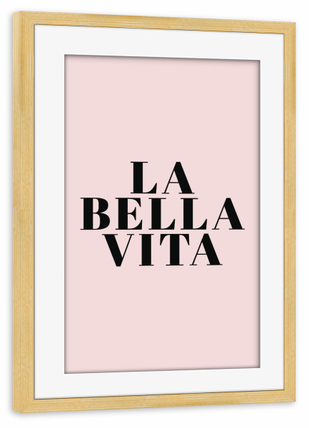 Poster mit Rahmen kiefer "La Bella Vita" artboxONE - Typografie - Vita,Life,Quote,Italy,Rome