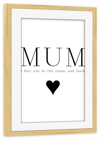 Poster mit Rahmen kiefer "Mutterliebe" artboxONE - Typografie,Schwarzweiß,Für Mama - Mutter,Mama,Liebe,Muttertag,Familie,Herz,Mum,Mother,Love
