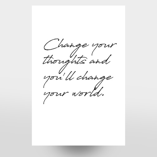 Change your thoughts Change your thoughts