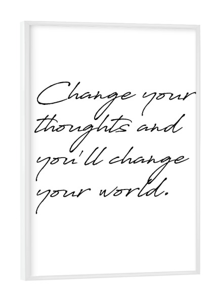 Poster mit weißem Rahmen "Change your thoughts" artboxONE - Typografie,Schwarzweiß