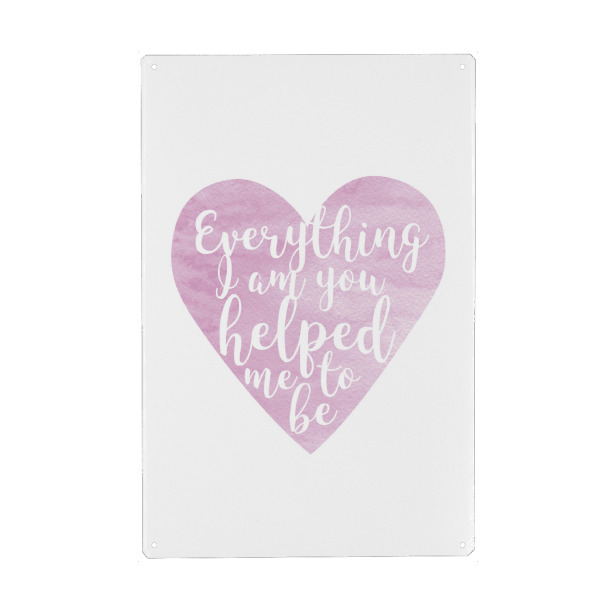 Metall Poster "Everything i am you helped me" artboxONE - Typografie,Liebe,Für Mama,Für Papa