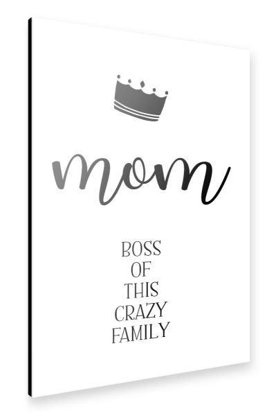 Alu-Dibond "MOM Boss of this crazy family" 30x20 cm artboxONE