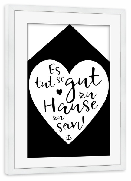 Poster mit Rahmen weiß "Es tut so gut zu Hause zu sein" artboxONE - Typografie,Schwarzweiß