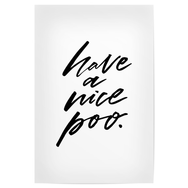 Poster "Have a nice poo quote" artboxONE - Typografie,Schwarzweiß - Bathroom,Toilet,Funny,Klo,Bad,Pipi lounge