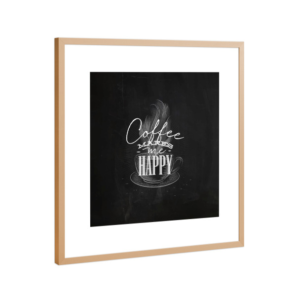 Poster mit Rahmen Kupfer "Coffee makes me happy" artboxONE - Essen & Trinken,Schwarzweiß,Fashion