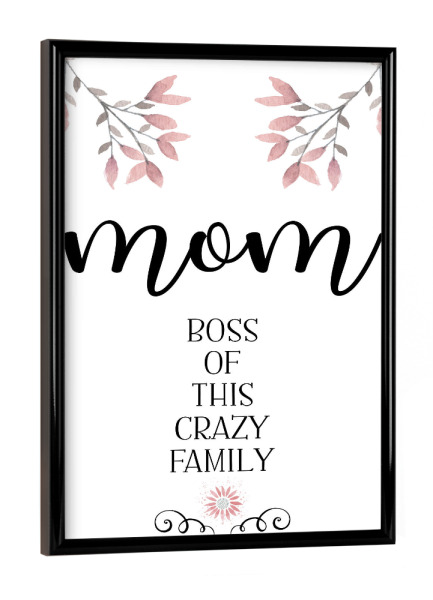 Poster mit schwarzem Rahmen "MOM Boss of family" artboxONE - Typografie - Mama,Mami,Mutter,Mutti,Muttertag,Familie,Spruch,Lustiger spruch,Blume