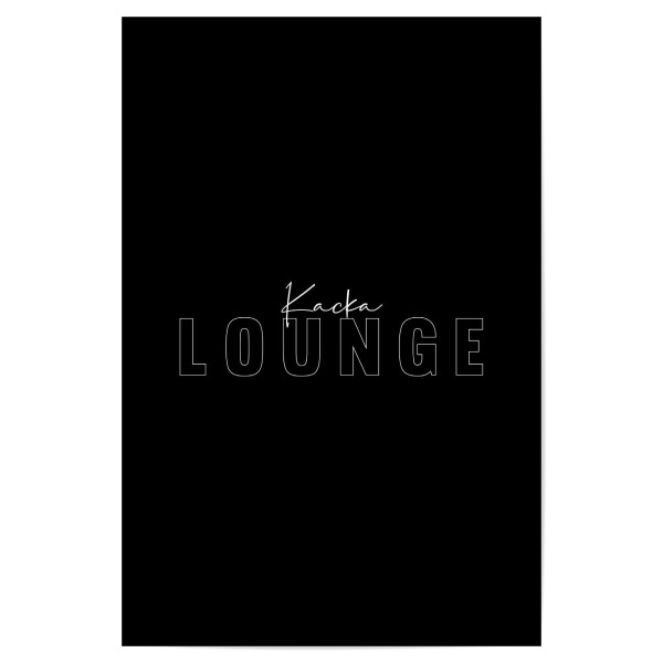 Poster "Kacka-Lounge" artboxONE - Typografie,Schwarzweiß,Lustig - Kacka,Kacken,Toilette,Spruch,Typografie,Schriftzug,Schwarzweiß,Lustig,Humor