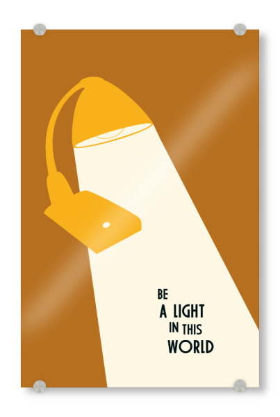 Acrylglasbild "Be A Light In This World" artboxONE - Typografie - Lampe,Licht,Motivation,Spruch,Lustig