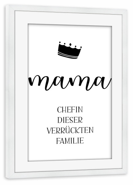 Poster mit Rahmen weiß "Chefin dieser verrückten Familie" artboxONE - Typografie,Schwarzweiß