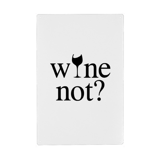 Metall Poster "Wine Not 4" artboxONE - Typografie,Essen & Trinken,Schwarzweiß,Lustig