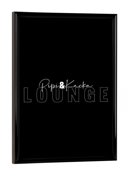 Poster mit schwarzem Rahmen "Pipi&Kacka Lounge" artboxONE - Typografie,Schwarzweiß,Lustig