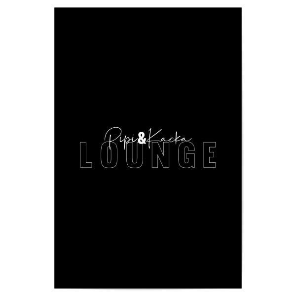 Poster "Pipi&Kacka Lounge" artboxONE - Typografie,Schwarzweiß,Lustig