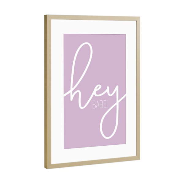 Poster mit Rahmen Gold "Hey Babe - pink" artboxONE - Typografie - Begrüßung,Freundin,Spruch,Ehefrau