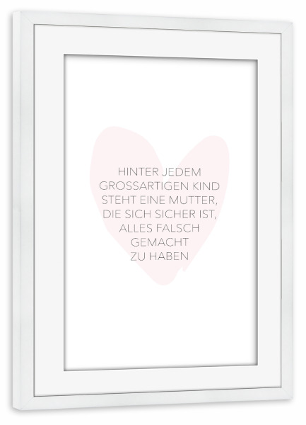 Poster mit Rahmen weiß "Großartiges Kind" artboxONE - Typografie,Für Mama - Mama,Mami,Mutter,Großartig,Hinter jedem großartigen kind steht eine mutter