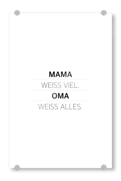 Acrylglasbild "Mama weiß viel" artboxONE - Typografie,Schwarzweiß,Für Mama - Mama,Mutter,Mami,Oma,Omi,Mama weiß viel oma weiß alles