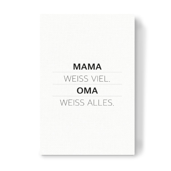 Leinwandbild "Mama weiß viel" artboxONE - Typografie,Schwarzweiß,Für Mama - Mama,Mutter,Mami,Oma,Omi,Mama weiß viel oma weiß alles