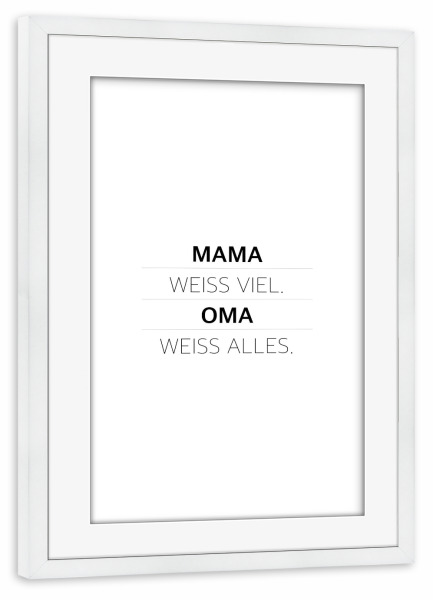 Poster mit Rahmen weiß "Mama weiß viel" artboxONE - Typografie,Schwarzweiß,Für Mama - Mama,Mutter,Mami,Oma,Omi,Mama weiß viel oma weiß alles