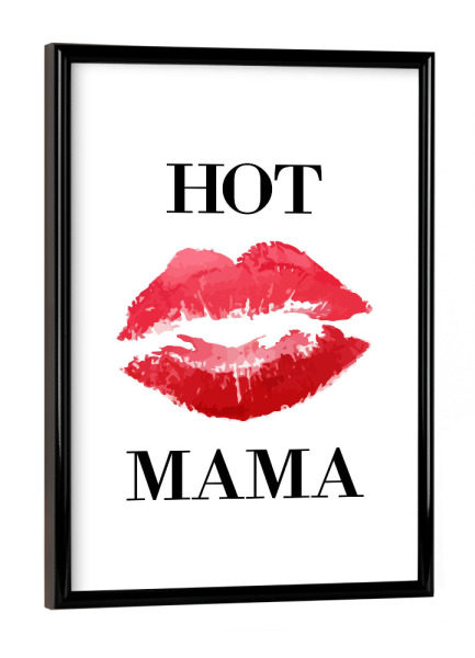 Poster mit schwarzem Rahmen "Hot Mama" artboxONE - Für Mama - Hot mama,Mama,Mami,Mutter,Muttertag