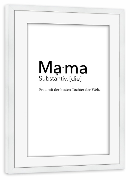 Poster mit Rahmen weiß "Mama Definition - beste Tochter" artboxONE - Typografie,Schwarzweiß,Für Mama