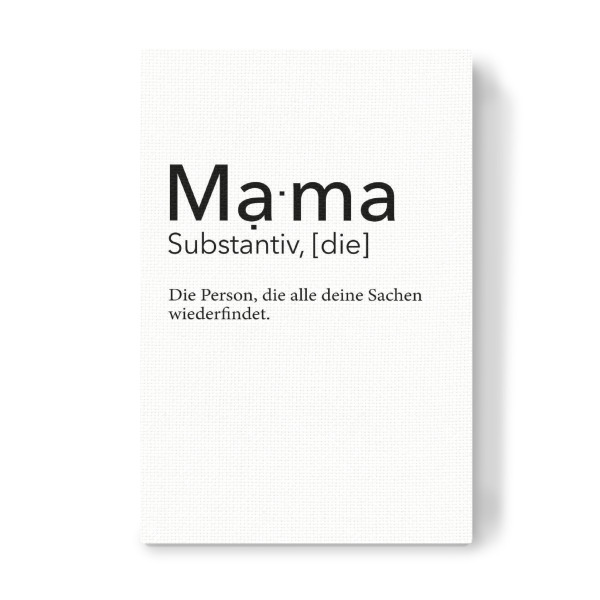 Leinwandbild "Mama Definition - Findet alles" artboxONE - Typografie,Schwarzweiß,Für Mama - Mama,Definition,Mutter,Mami,Muttertag