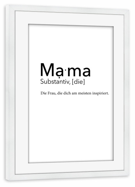 Poster mit Rahmen weiß "Mama Definition - Inspiration" artboxONE - Typografie,Schwarzweiß,Für Mama - Mama,Definition,Mami,Mutter,Muttertag,Inspiration