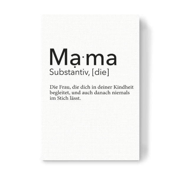 Leinwandbild "Mama Definition - Kindheit" artboxONE - Typografie,Schwarzweiß,Für Mama - Mama,Definition,Mami,Mutter,Muttertag,Kindheit,Begleitet