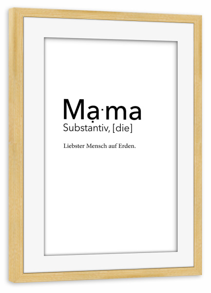 Poster mit Rahmen kiefer "Mama Definition - Liebster Mensch" artboxONE - Typografie,Schwarzweiß,Für Mama