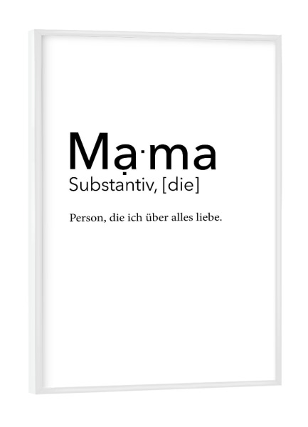 Poster mit weißem Rahmen "Mama Definition - Liebe" artboxONE - Typografie,Schwarzweiß,Für Mama - Mama,Definition,Mutter,Mami,Muttertag,Liebe