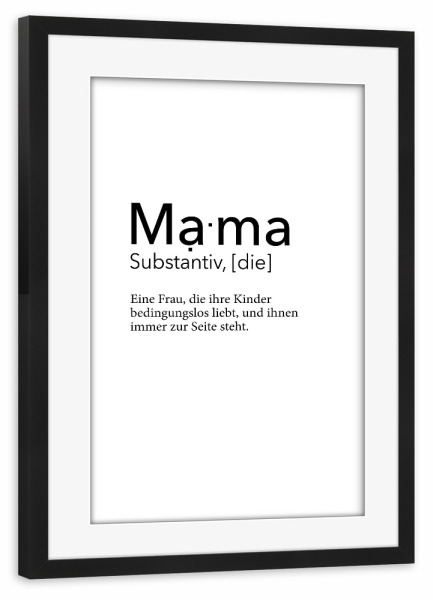 Poster mit Rahmen schwarz "Mama Definition I" artboxONE - Typografie,Schwarzweiß,Für Mama - Mama,Definition,Liebe,Mutter,Mami,Muttertag
